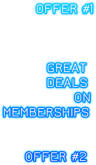 OFFER #1



               GREAT
               DEALS
                    ON
       MEMBERSHIPS


           OFFER #2